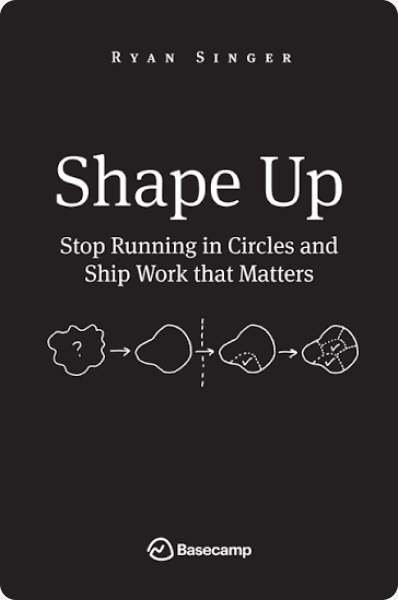 The cover of Shape Up: Stop Running in Circles and Ship Work that Matters, by Ryan Singer.